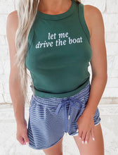 Load image into Gallery viewer, Let Me Drive The Boat Tank