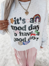 Load image into Gallery viewer, It’s A Good Day To Have A Good Day Sweatshirt