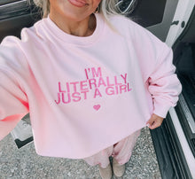 Load image into Gallery viewer, I’m Literally Just A Girl Embroidered Sweatshirt