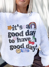 Load image into Gallery viewer, It’s A Good Day To Have A Good Day Sweatshirt