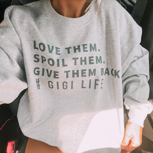GIGI Love Them Spoil Them Give Them Back Sweatshirt (Gilden)