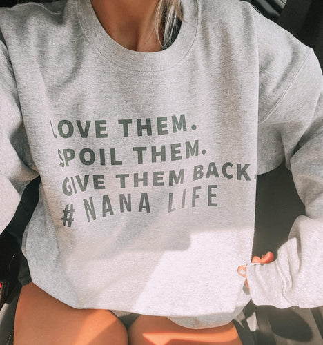 Nana Love Them Spoil Them Give Them Back Sweatshirt (Gilden)