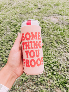 Some Thing You Proof Drink Sleeve