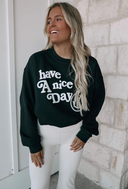 Have A Nice Day Crewneck Sweatshirt (FINAL SALE)