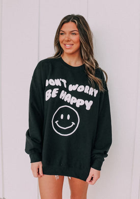 Don’t Worry Be Happy Sweatshirt (FINAL SALE)